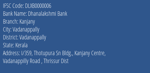 Dhanalakshmi Bank Kanjany Branch, Branch Code 000006 & IFSC Code DLXB0000006