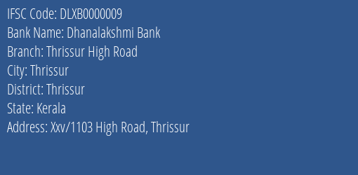 Dhanalakshmi Bank Thrissur High Road Branch, Branch Code 000009 & IFSC Code DLXB0000009