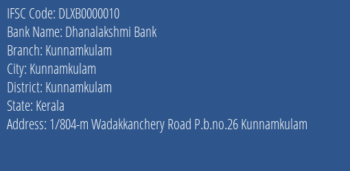 Dhanalakshmi Bank Kunnamkulam Branch, Branch Code 000010 & IFSC Code DLXB0000010