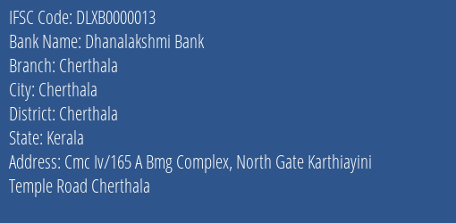 Dhanalakshmi Bank Cherthala Branch, Branch Code 000013 & IFSC Code DLXB0000013