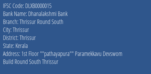 Dhanalakshmi Bank Thrissur Round South Branch, Branch Code 000015 & IFSC Code DLXB0000015