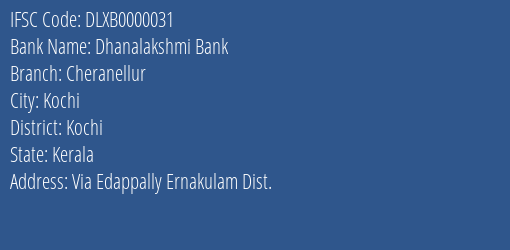 Dhanalakshmi Bank Cheranellur Branch Kochi IFSC Code DLXB0000031