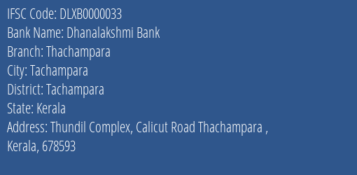 Dhanalakshmi Bank Thachampara Branch Tachampara IFSC Code DLXB0000033