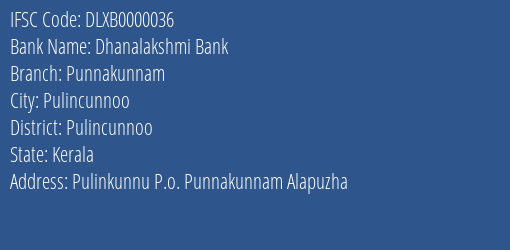 Dhanalakshmi Bank Punnakunnam Branch Pulincunnoo IFSC Code DLXB0000036