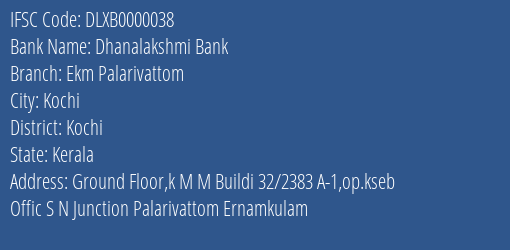 Dhanalakshmi Bank Ekm Palarivattom Branch, Branch Code 000038 & IFSC Code DLXB0000038