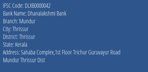 Dhanalakshmi Bank Mundur Branch Thrissur IFSC Code DLXB0000042