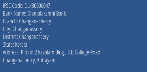 Dhanalakshmi Bank Changanacherry Branch Changanassery IFSC Code DLXB0000047