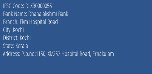 Dhanalakshmi Bank Ekm Hospital Road Branch, Branch Code 000055 & IFSC Code DLXB0000055