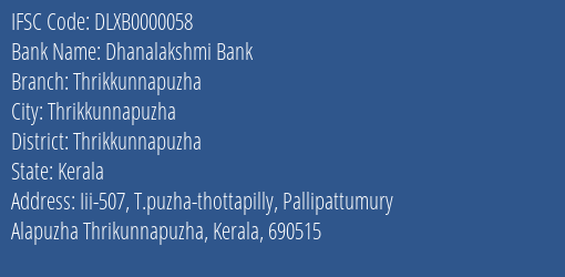 Dhanalakshmi Bank Thrikkunnapuzha Branch Thrikkunnapuzha IFSC Code DLXB0000058