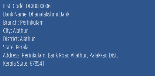 Dhanalakshmi Bank Perinkulam Branch Alathur IFSC Code DLXB0000061