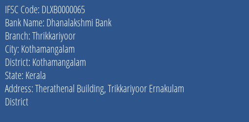 Dhanalakshmi Bank Thrikkariyoor Branch Kothamangalam IFSC Code DLXB0000065