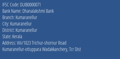 Dhanalakshmi Bank Kumaranellur Branch Kumaranellur IFSC Code DLXB0000071