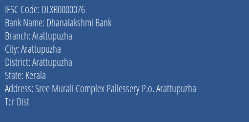Dhanalakshmi Bank Arattupuzha Branch, Branch Code 000076 & IFSC Code Dlxb0000076
