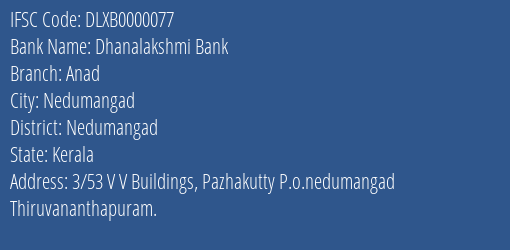 Dhanalakshmi Bank Anad Branch Nedumangad IFSC Code DLXB0000077