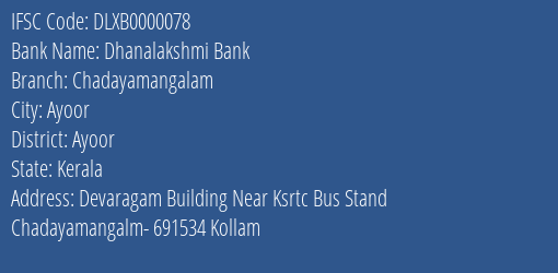 Dhanalakshmi Bank Chadayamangalam Branch Ayoor IFSC Code DLXB0000078