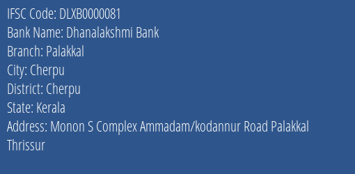 Dhanalakshmi Bank Palakkal Branch Cherpu IFSC Code DLXB0000081