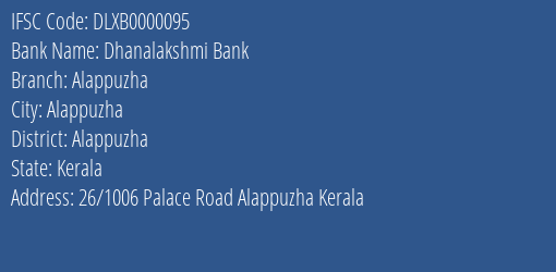 Dhanalakshmi Bank Alappuzha Branch Alappuzha IFSC Code DLXB0000095