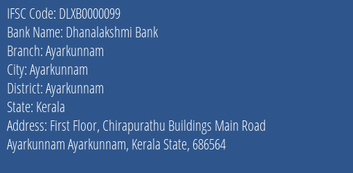 Dhanalakshmi Bank Ayarkunnam Branch, Branch Code 000099 & IFSC Code Dlxb0000099