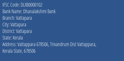 Dhanalakshmi Bank Vattapara Branch Vattapara IFSC Code DLXB0000102