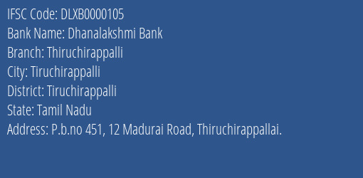 Dhanalakshmi Bank Thiruchirappalli Branch Tiruchirappalli IFSC Code DLXB0000105