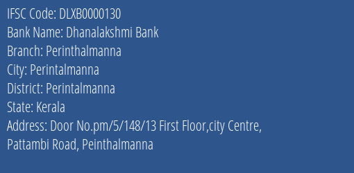 Dhanalakshmi Bank Perinthalmanna Branch Perintalmanna IFSC Code DLXB0000130