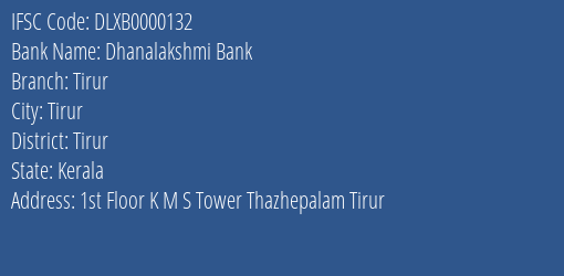 Dhanalakshmi Bank Tirur Branch Tirur IFSC Code DLXB0000132