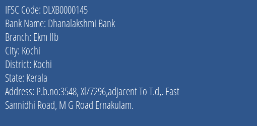 Dhanalakshmi Bank Ekm Ifb Branch, Branch Code 000145 & IFSC Code DLXB0000145