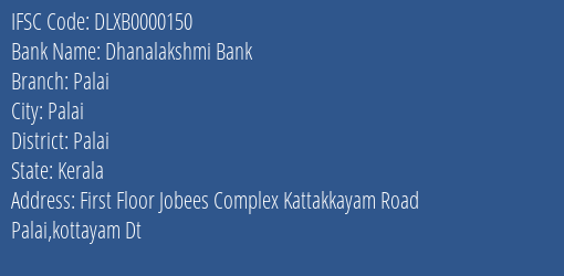 Dhanalakshmi Bank Palai Branch Palai IFSC Code DLXB0000150