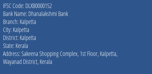 Dhanalakshmi Bank Kalpetta Branch, Branch Code 000152 & IFSC Code DLXB0000152