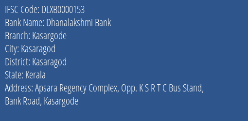 Dhanalakshmi Bank Kasargode Branch, Branch Code 000153 & IFSC Code DLXB0000153