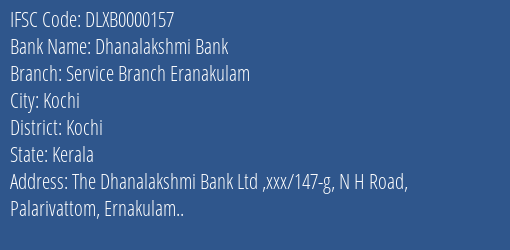 Dhanalakshmi Bank Service Branch Eranakulam Branch, Branch Code 000157 & IFSC Code DLXB0000157