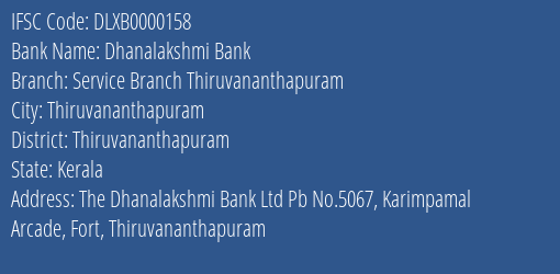 Dhanalakshmi Bank Service Branch Thiruvananthapuram Branch Thiruvananthapuram IFSC Code DLXB0000158