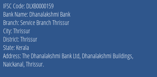 Dhanalakshmi Bank Service Branch Thrissur Branch, Branch Code 000159 & IFSC Code DLXB0000159
