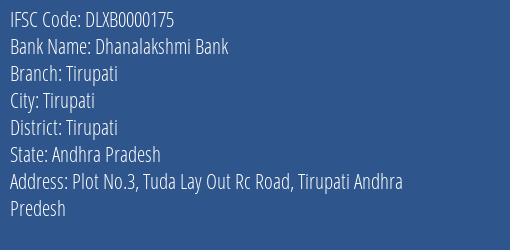 Dhanalakshmi Bank Tirupati Branch Tirupati IFSC Code DLXB0000175