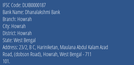 Dhanalakshmi Bank Howrah Branch, Branch Code 000187 & IFSC Code DLXB0000187