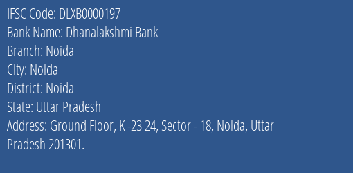 Dhanalakshmi Bank Noida Branch, Branch Code 000197 & IFSC Code DLXB0000197