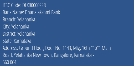 Dhanalakshmi Bank Yelahanka Branch Yelahanka IFSC Code DLXB0000228