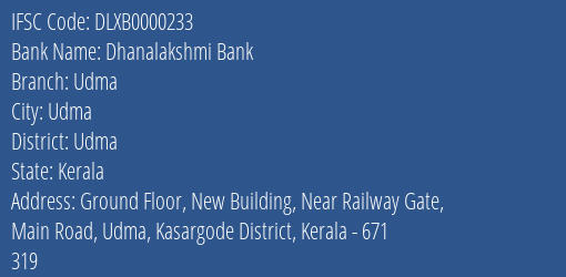 Dhanalakshmi Bank Udma Branch Udma IFSC Code DLXB0000233