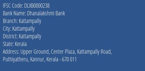 Dhanalakshmi Bank Kattampally Branch Kattampally IFSC Code DLXB0000238