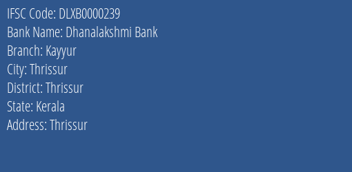 Dhanalakshmi Bank Kayyur Branch, Branch Code 000239 & IFSC Code DLXB0000239