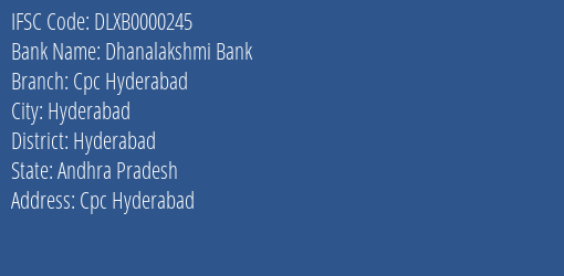 Dhanalakshmi Bank Cpc Hyderabad Branch Hyderabad IFSC Code DLXB0000245