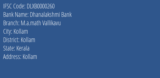 Dhanalakshmi Bank M.a.math Vallikavu Branch Kollam IFSC Code DLXB0000260