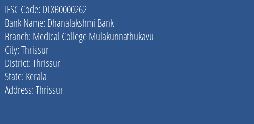 Dhanalakshmi Bank Medical College Mulakunnathukavu Branch, Branch Code 000262 & IFSC Code DLXB0000262