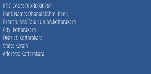 Dhanalakshmi Bank Nss Taluk Union Kottarakara Branch Kottarakara IFSC Code DLXB0000264