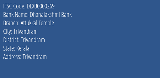 Dhanalakshmi Bank Attukkal Temple Branch Trivandram IFSC Code DLXB0000269