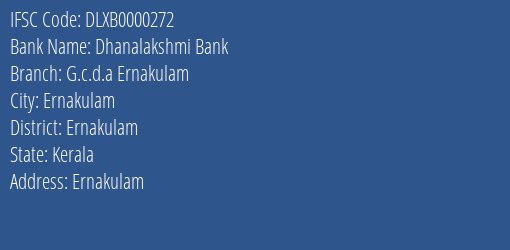 Dhanalakshmi Bank G.c.d.a Ernakulam Branch, Branch Code 000272 & IFSC Code Dlxb0000272