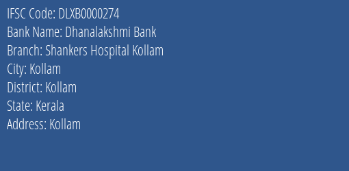 Dhanalakshmi Bank Shankers Hospital Kollam Branch Kollam IFSC Code DLXB0000274