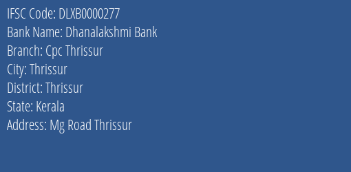 Dhanalakshmi Bank Cpc Thrissur Branch, Branch Code 000277 & IFSC Code DLXB0000277