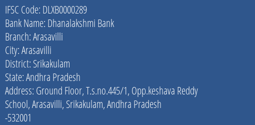 Dhanalakshmi Bank Arasavilli Branch, Branch Code 000289 & IFSC Code Dlxb0000289