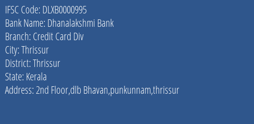 Dhanalakshmi Bank Credit Card Div Branch Thrissur IFSC Code DLXB0000995